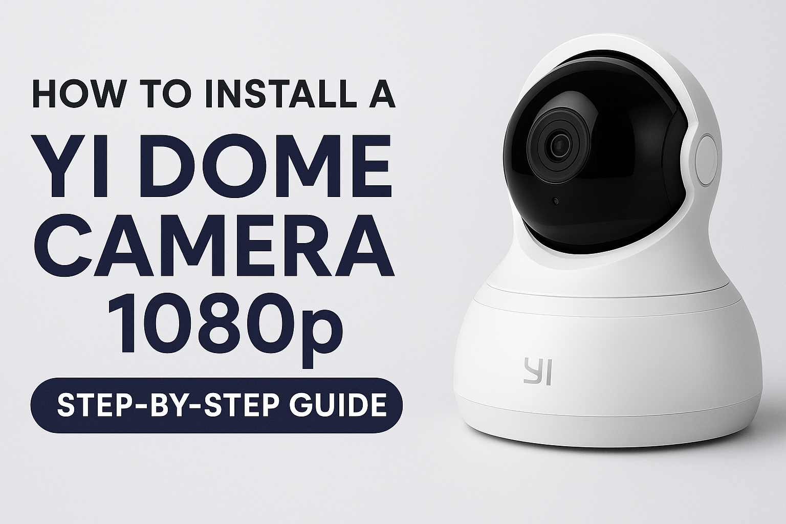How to Install a Yi Dome Camera 1080p | Step-by-Step Guide