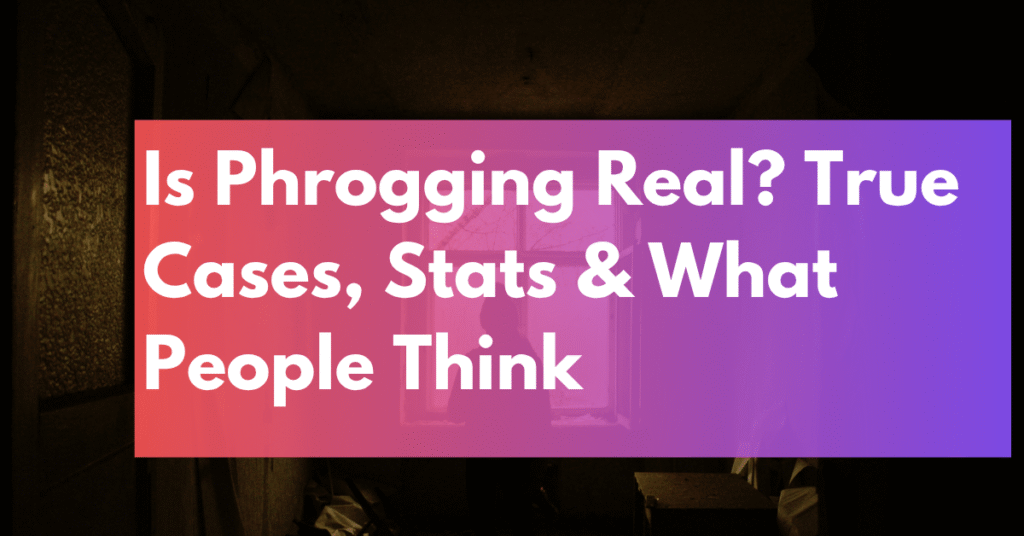 Is Phrogging Real? True Cases, Stats & What People Think