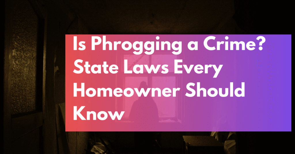 Is Phrogging a Crime_ State Laws Every Homeowner Should Know