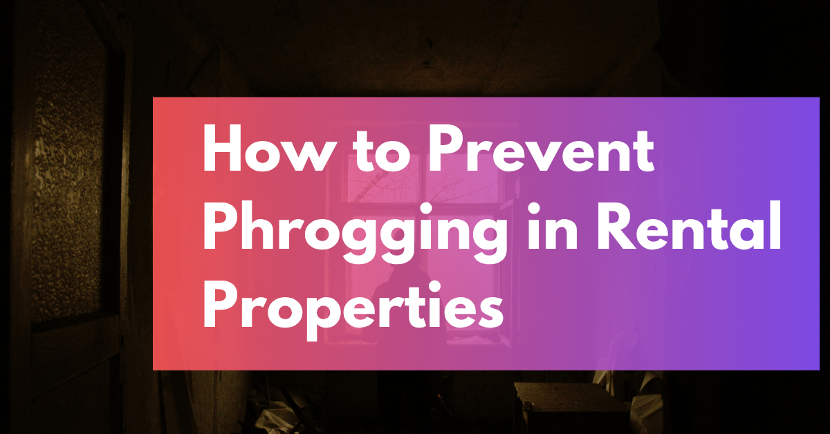How to Prevent Phrogging in Rental Properties