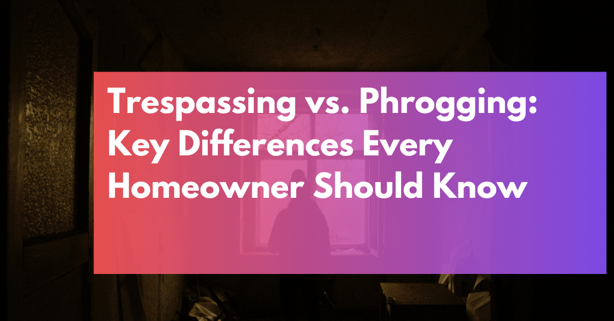 Trespassing vs. Phrogging_ Key Differences Every Homeowner Should Know