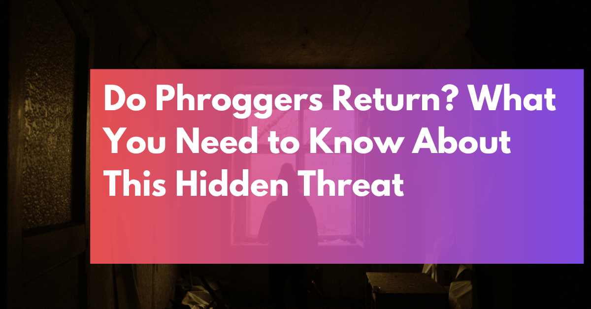 Do Phroggers Return What You Need to Know About This Hidden Threat